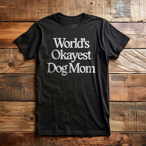 World's Okayest Dog Mom - T-Shirt - Black