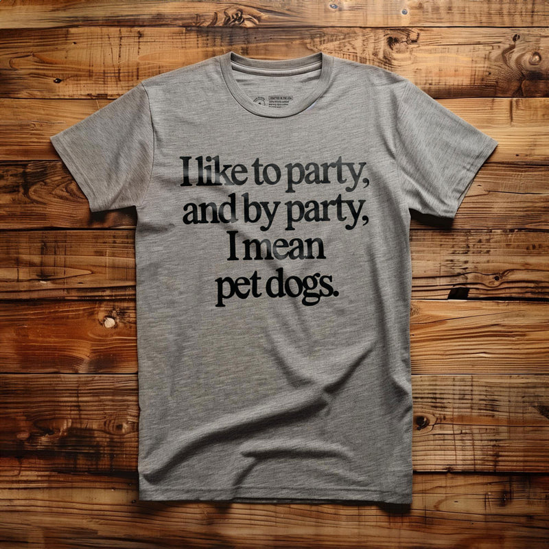 Party? I Mean Pet Dogs. - T-Shirt - Athletic Heather