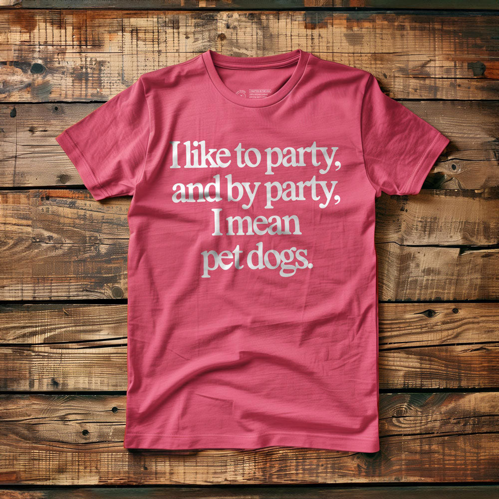 Party? I Mean Pet Dogs. - T-Shirt - Pink