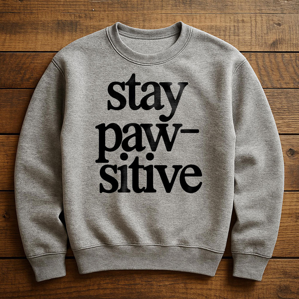 Stay Pawsitive - Sweatshirt
