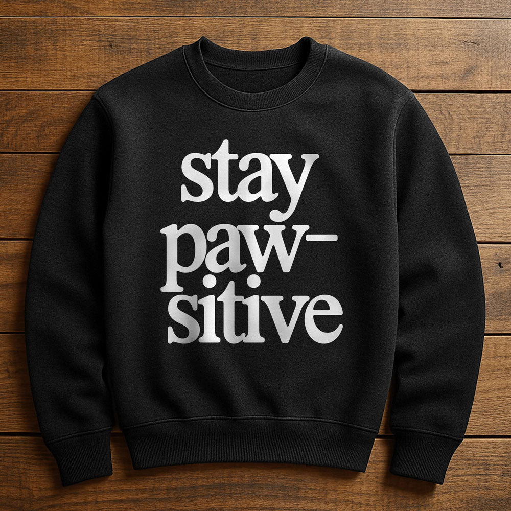 Stay Pawsitive - Sweatshirt