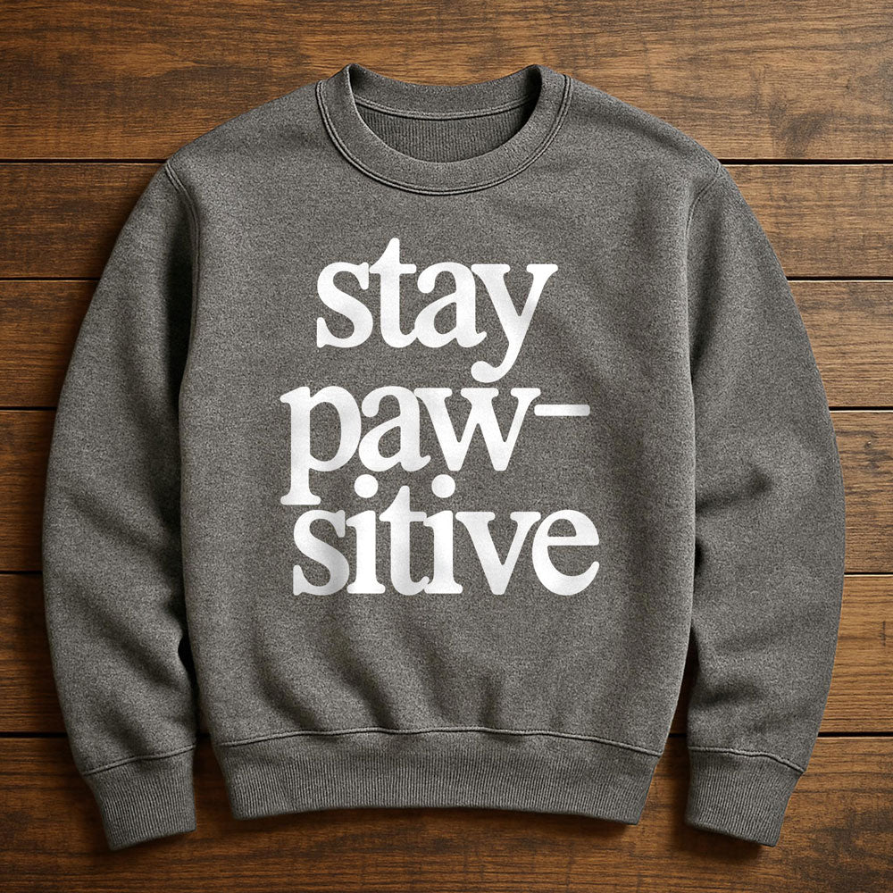 Stay Pawsitive - Sweatshirt