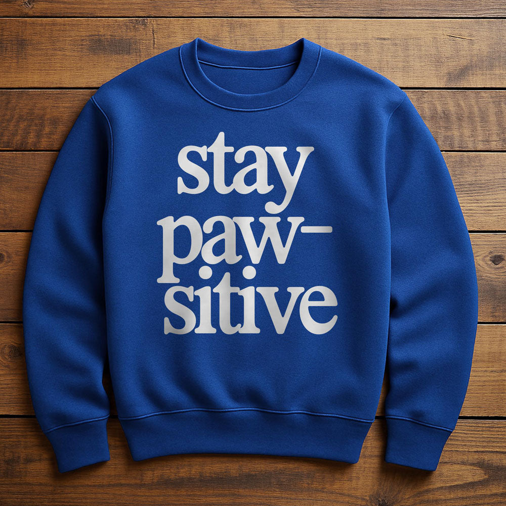 Stay Pawsitive - Sweatshirt