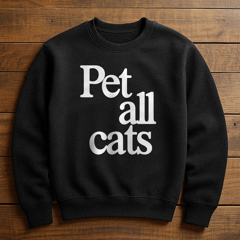 I Want To Pet All The Cats - Sweatshirt
