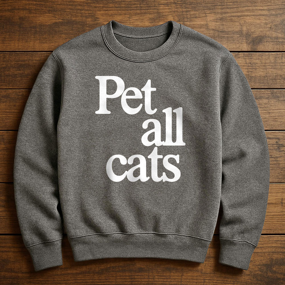 I Want To Pet All The Cats - Sweatshirt