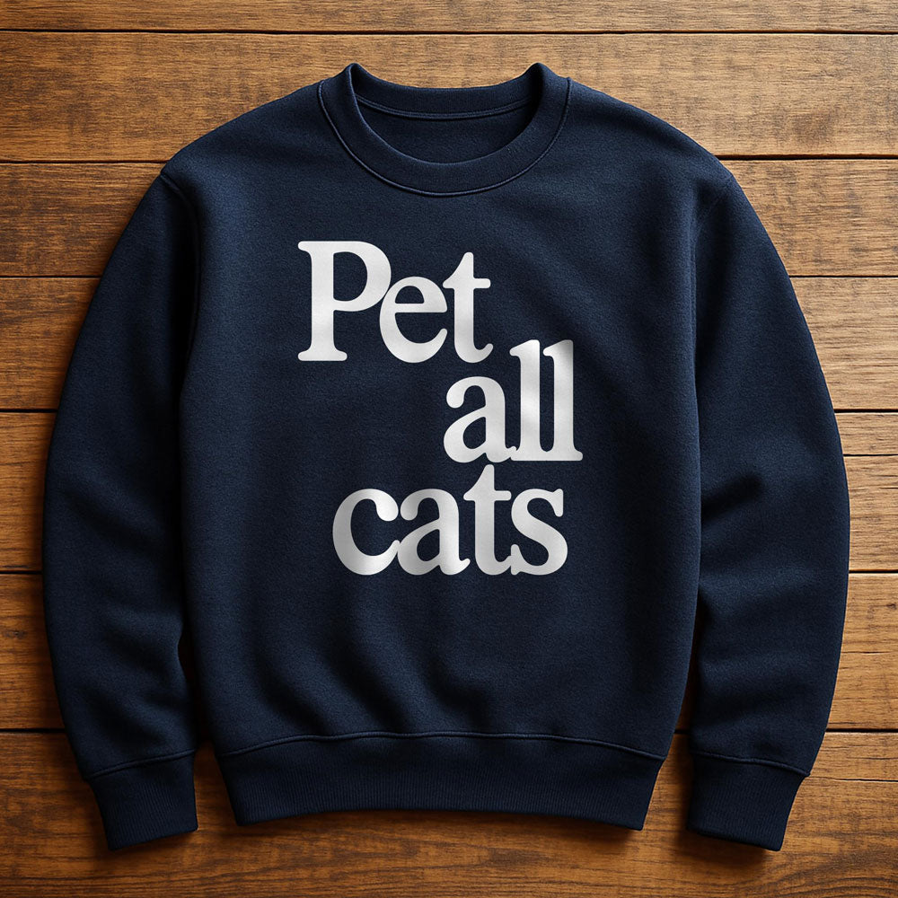 I Want To Pet All The Cats - Sweatshirt