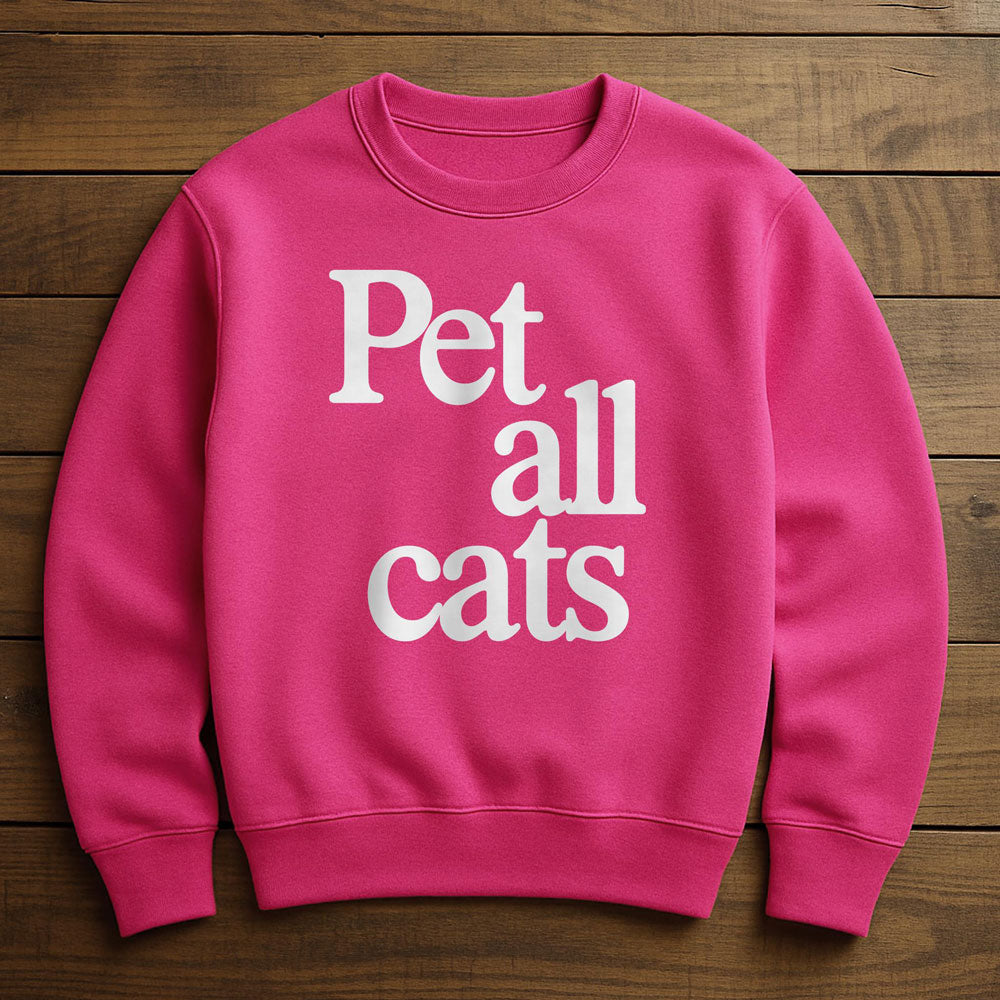 I Want To Pet All The Cats - Sweatshirt