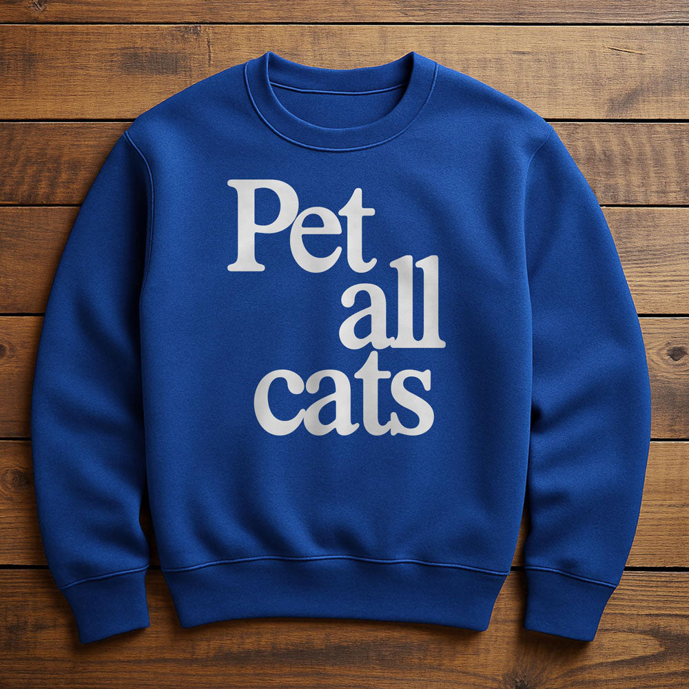 I Want To Pet All The Cats - Sweatshirt