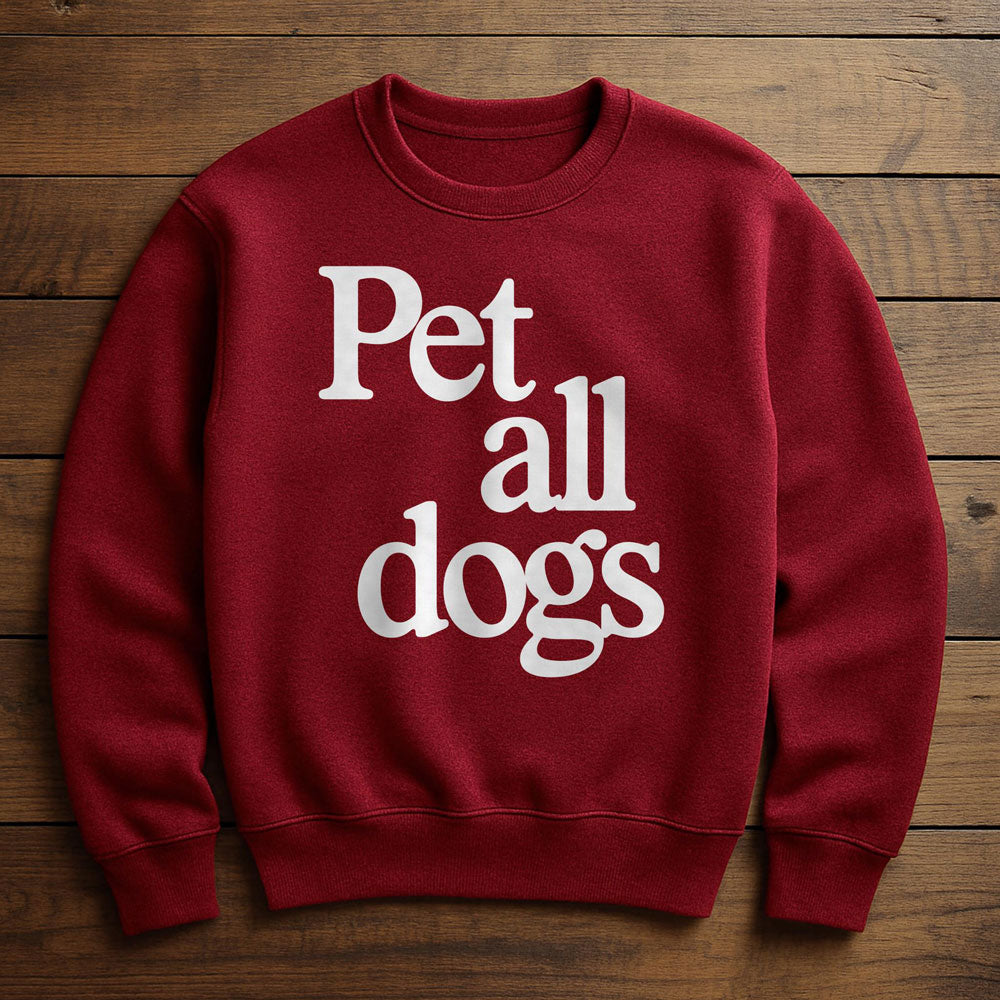 I Want To Pet All The Dogs - Sweatshirt