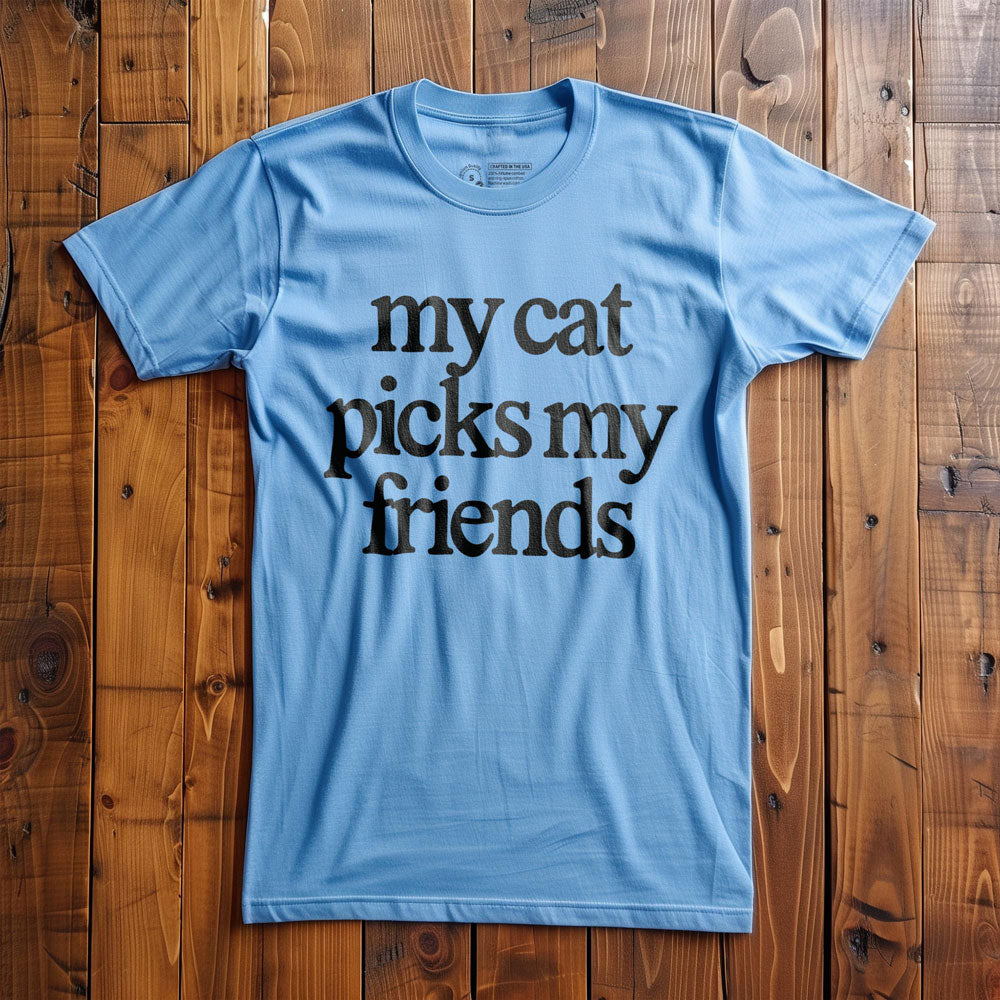 My Cat Picks My Friends - T-Shirt - Ocean Blue