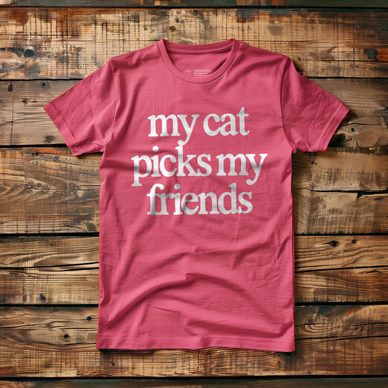My Cat Picks My Friends - T-Shirt - Pink