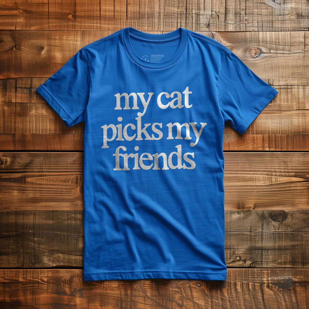 My Cat Picks My Friends - T-Shirt - True Royal