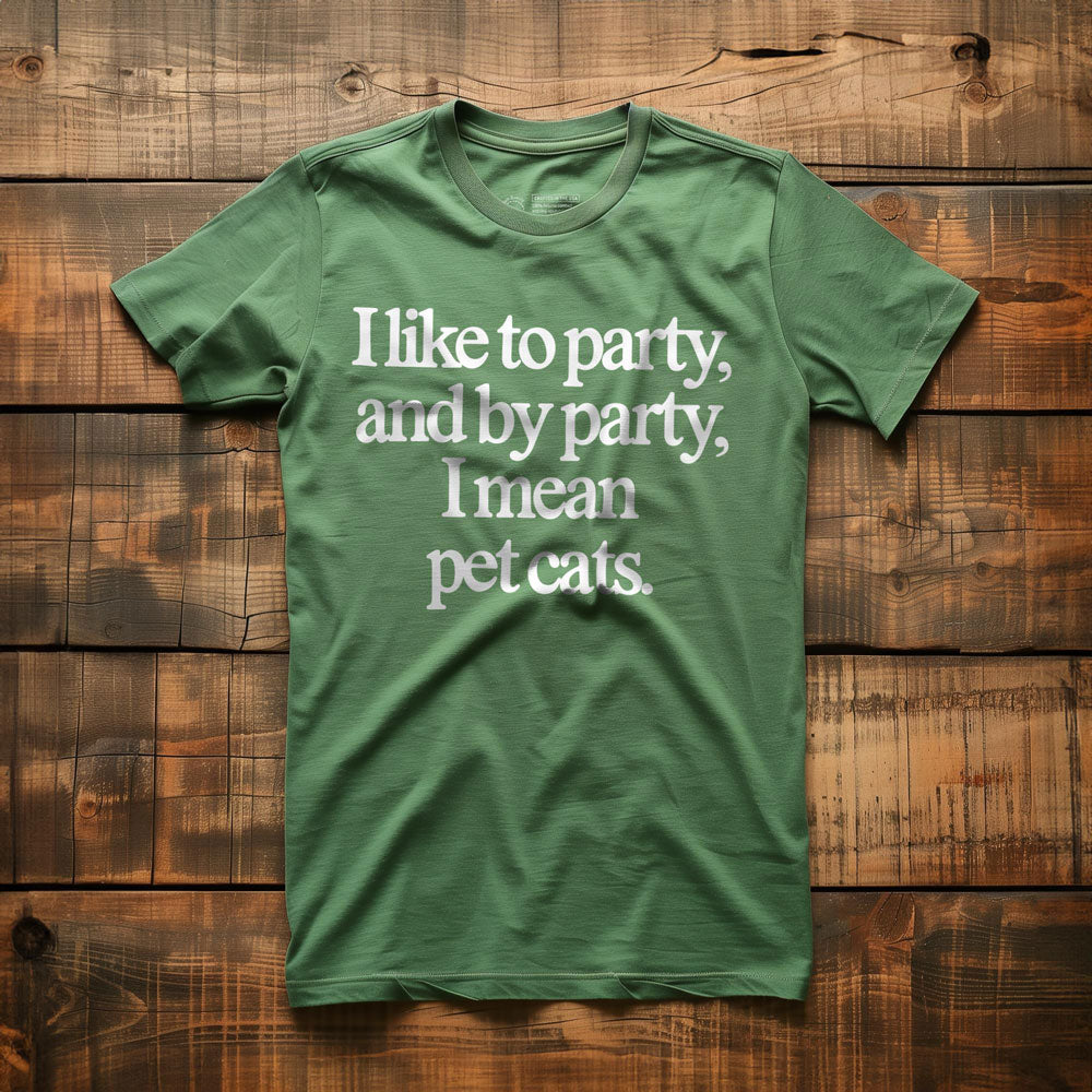 Party? I Mean Pet Cats. - T-Shirt - Green