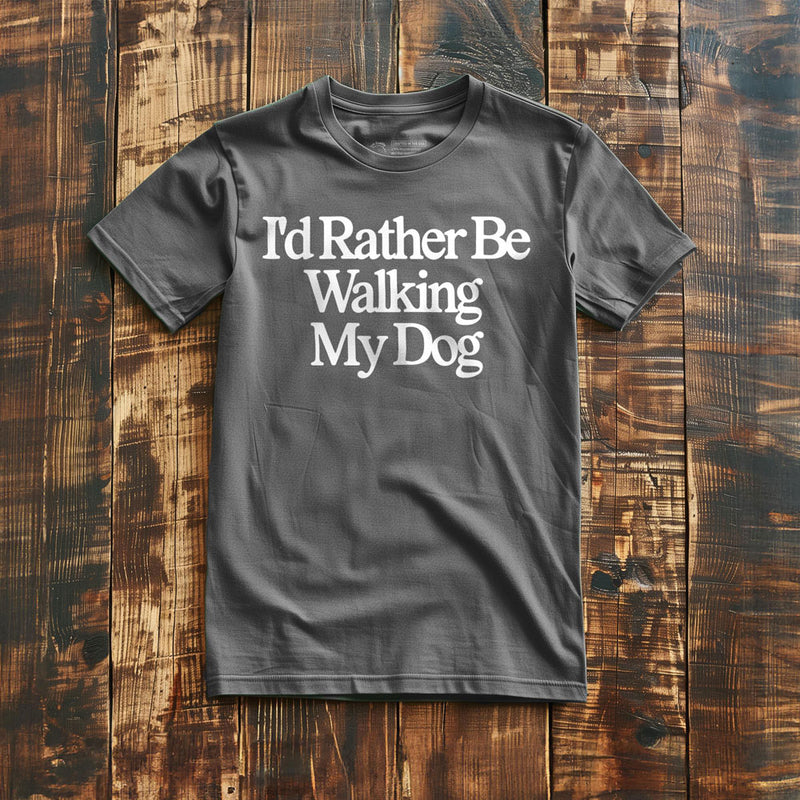I'd Rather Be Walking My Dog - T-Shirt - Asphalt