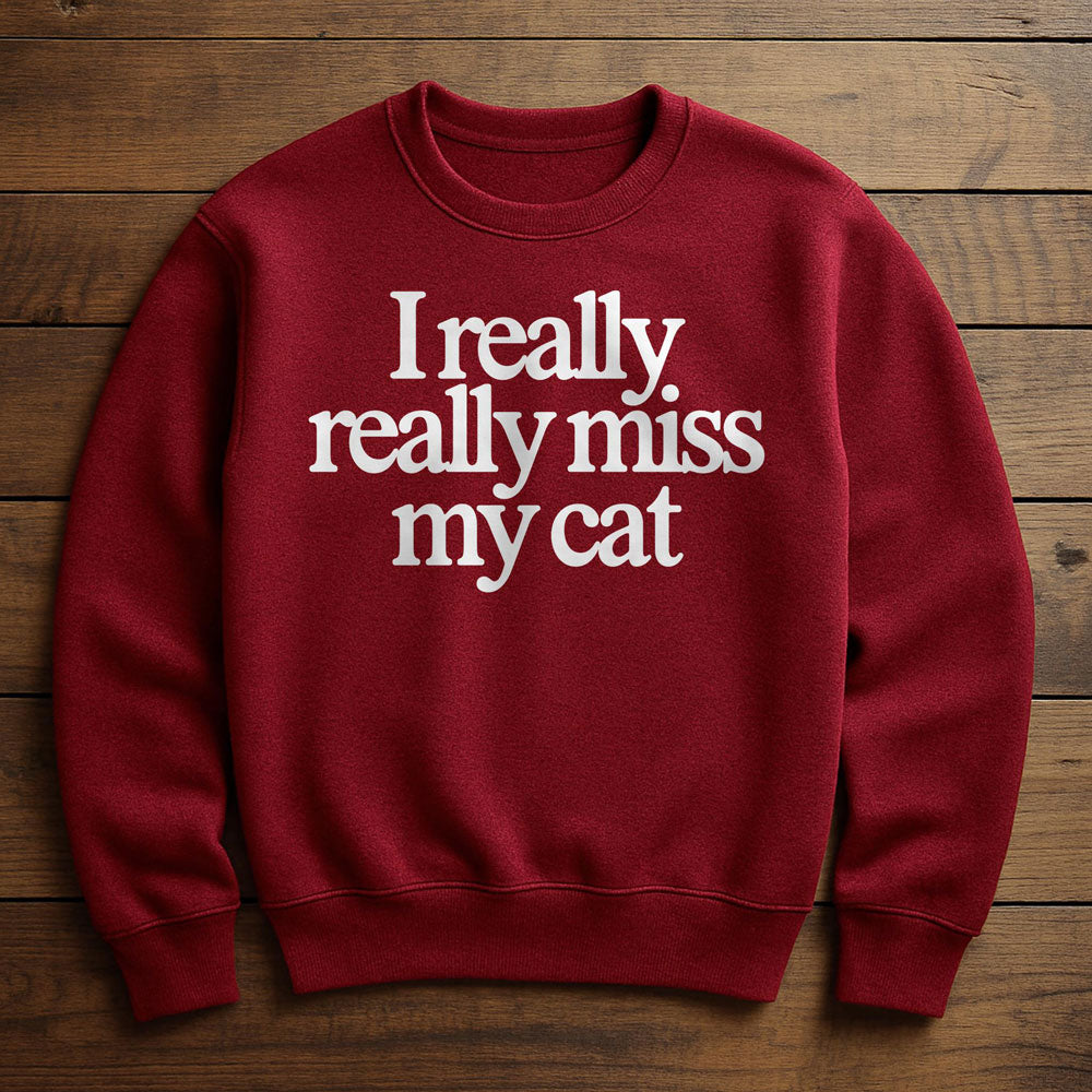 I Really Miss My Cat - Sweatshirt