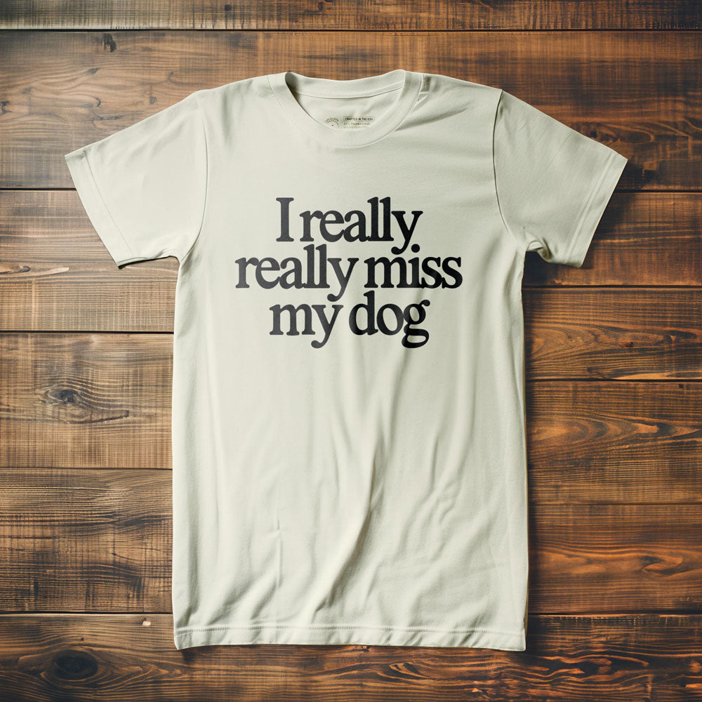 I Really Really Miss My Dog - T-Shirt - Vintage White