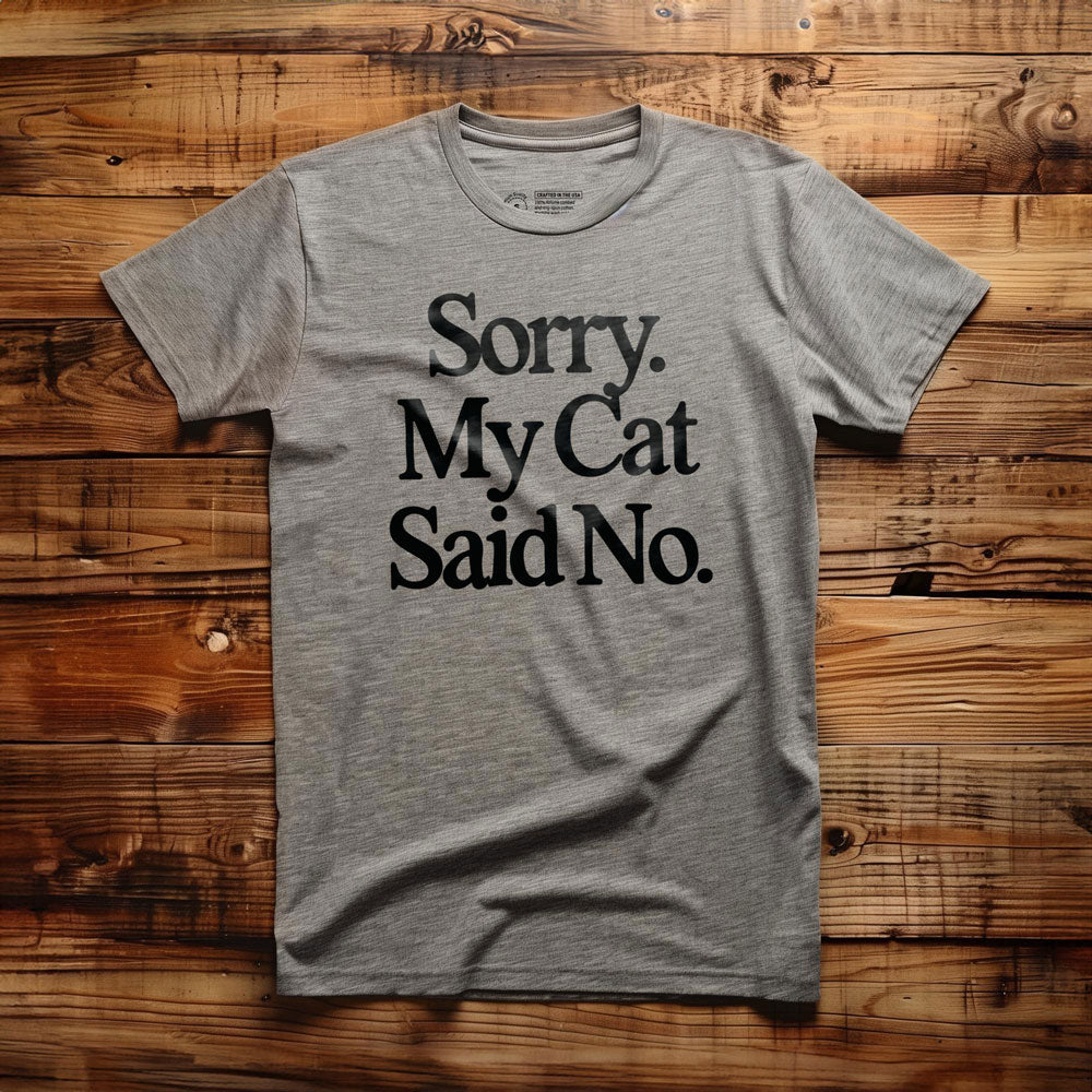 Sorry. My Cat Said No. - T-Shirt - Athletic Heather