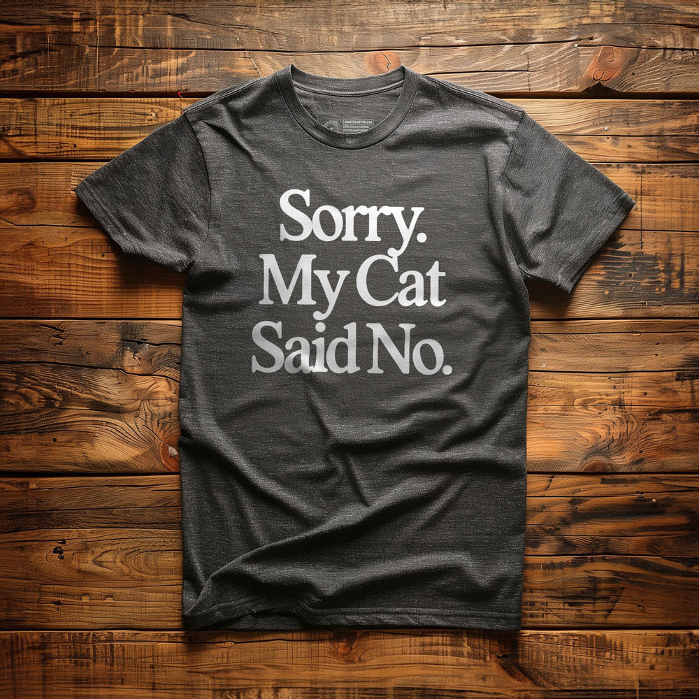 Sorry. My Cat Said No. - T-Shirt - Dark Grey Heather