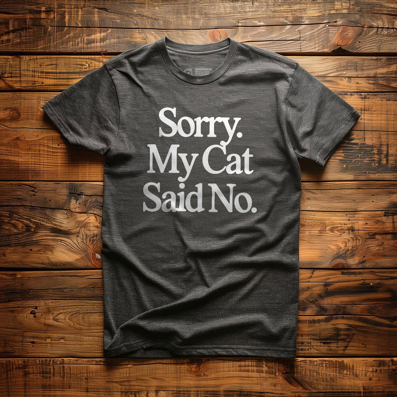 Sorry. My Cat Said No. - T-Shirt - Dark Grey Heather