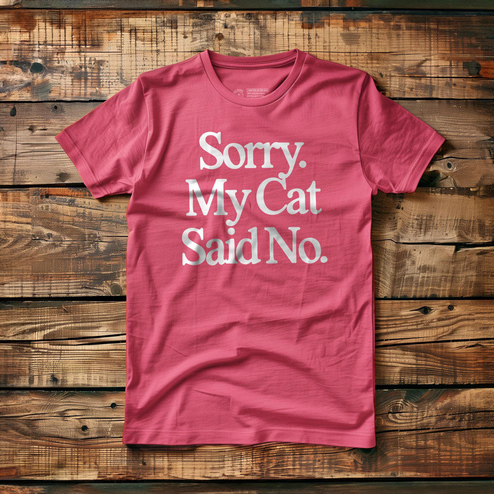 Sorry. My Cat Said No. - T-Shirt - Pink