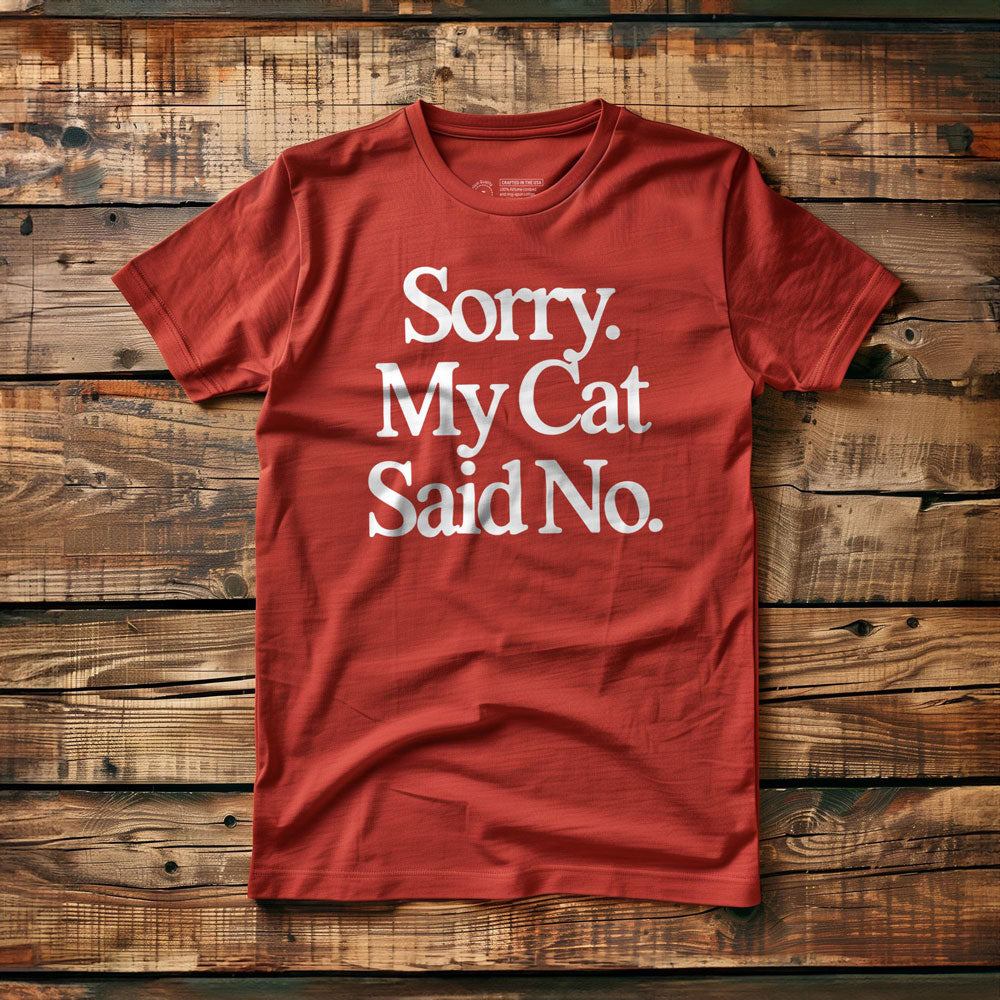 Sorry. My Cat Said No. - T-Shirt - Red