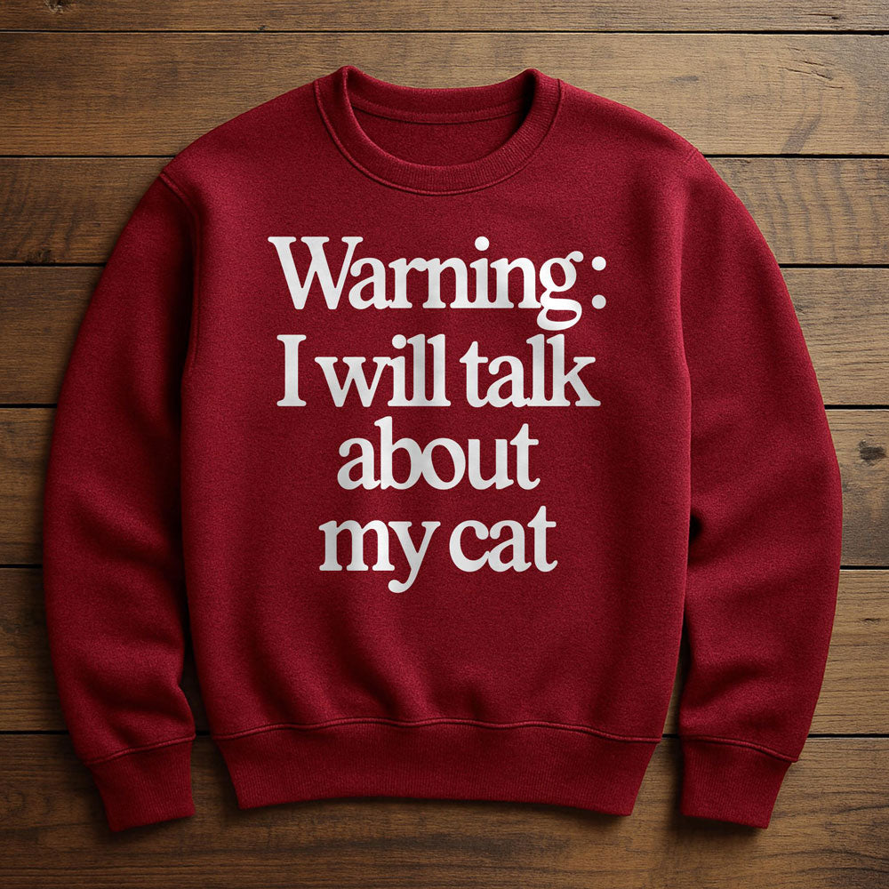 I Talk To My Cat And My Cat Listens - Sweatshirt