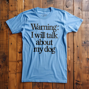 I Will Talk About My Dog - T-Shirt - Ocean Blue