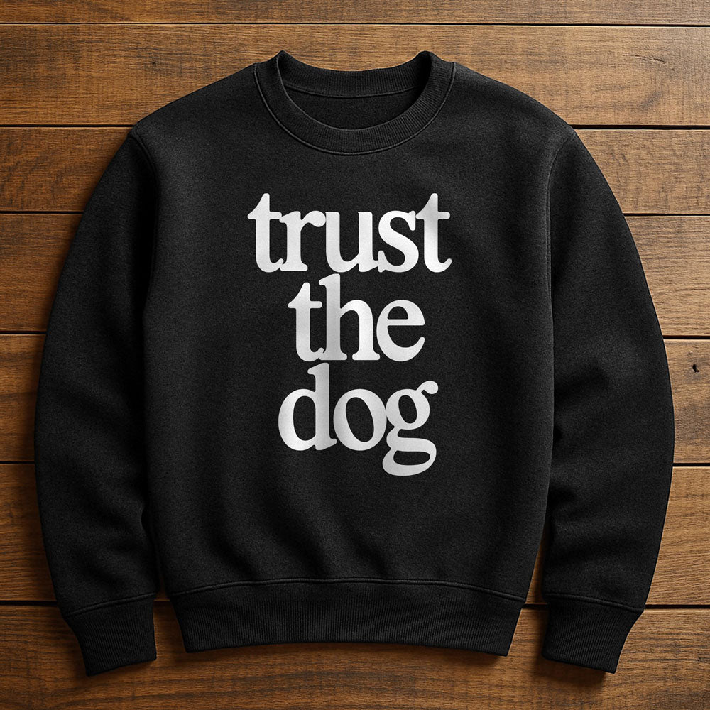I Trust My Dog More Than People - Sweatshirt