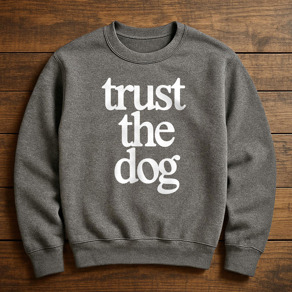 I Trust My Dog More Than People - Sweatshirt