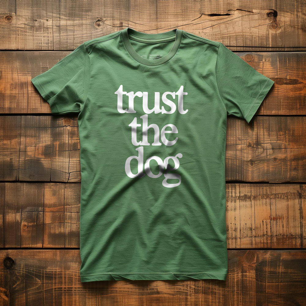 Trust the Dog - T-Shirt