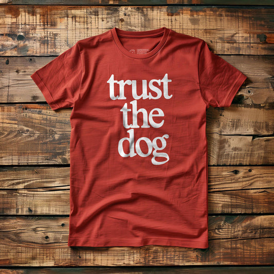 Trust the Dog - T-Shirt