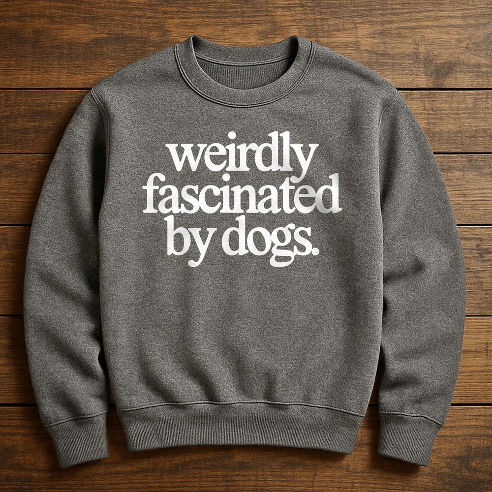 Weirdly Obsessed With My Dog - Sweatshirt