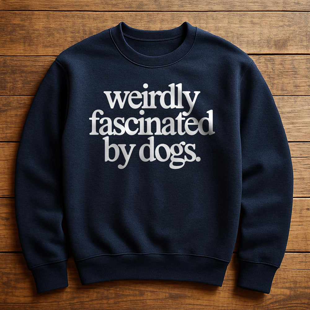 Weirdly Obsessed With My Dog - Sweatshirt
