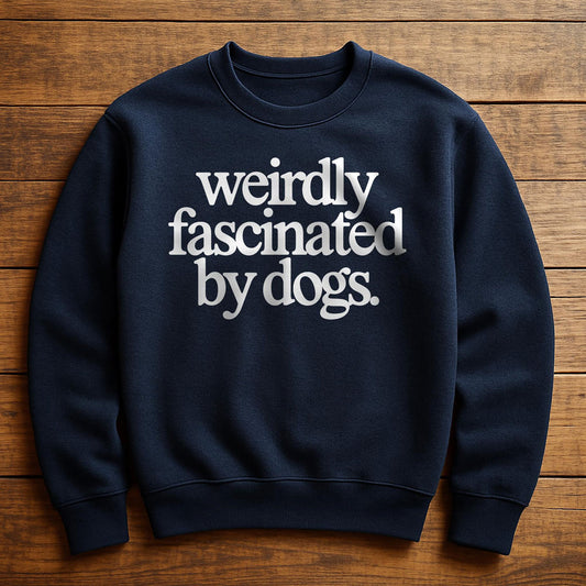 Weirdly Obsessed With My Dog - Sweatshirt