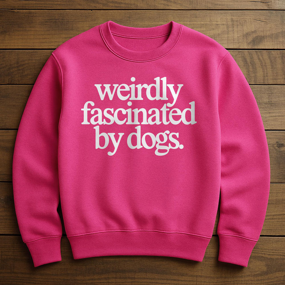Weirdly Obsessed With My Dog - Sweatshirt
