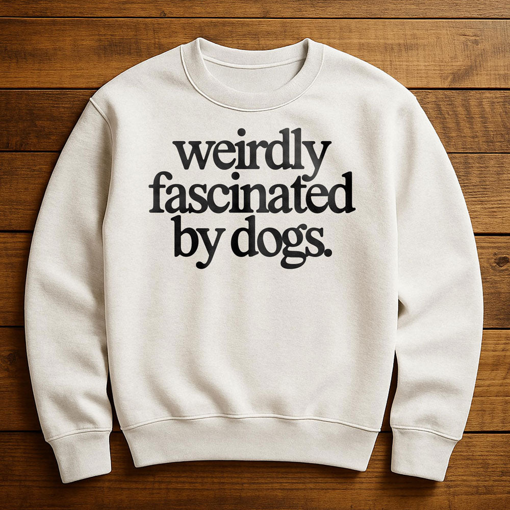 Weirdly Obsessed With My Dog - Sweatshirt