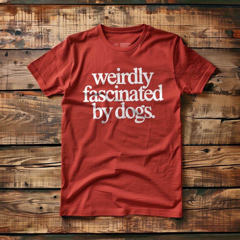Weirdly Fascinated by Dogs - T-Shirt
