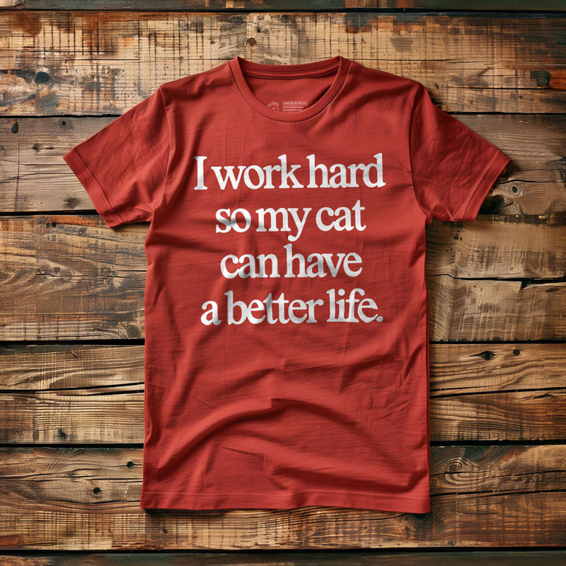 I Work Hard So My Cat Can Have a Better Life - T-Shirt - Red