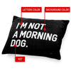 I'm not a morning ... - Pet Bed